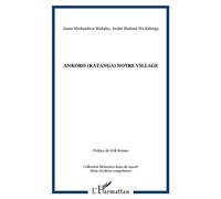 Ankoro (Katanga) notre village - Jonas Mwilambwe Mukalay - L'harmattan - broché - Etude