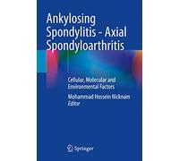 Ankylosing Spondylitis - Axial Spondyloarthritis: Cellular, Molecular and Environmental Factors