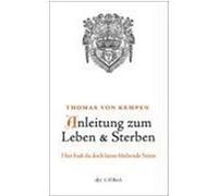 Anleitung zum Leben und Sterben Kempen, Thomas von (Auteur)