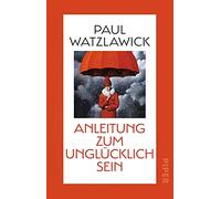 Anleitung zum Unglücklichsein