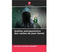 Anlise antroponmica dos contos de Jean Genet - Kouam Timolon KOUADIO - KS OmniScriptum Publishing - Livre en Anglais Kouam Timolon KOUADIOKouam Timolon KOUADIO (Auteur)
