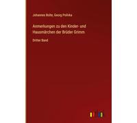 Anmerkungen zu den Kinder- und Hausmärchen der Brüder Grimm: Dritter Band