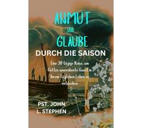 ANMUT UND GLAUBE DURCH DIE SAISON: Eine 30-tägige Reise, um Gottes unverdiente Gunst in Ihrem täglichen Leben zu entdecken