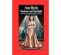 Ann Blyth: Shadows and Spotlight: A Star Who Danced Between Darkness and Grace