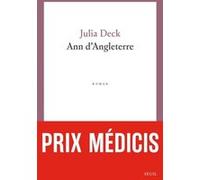 Ann d'Angleterre - Prix Médicis 2024 Julia Deck (Auteur)
