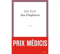 Ann d'Angleterre - Prix Médicis 2024 - Julia Deck - Seuil - broché - Roman