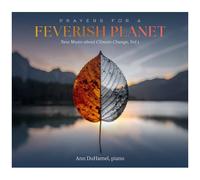 Ann Duhamel - Prayers For A Feverish Planet - New Music About Climate Change, Vol. 1 [Compact Discs]