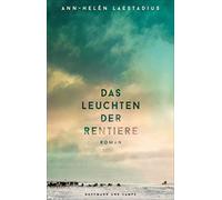 Ann-Helén Laest Das Leuchten der Rentiere: Roman Ab April 2024 als gro (Relié)