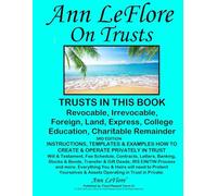 Ann Leflore - On Trusts: How to Create and Operate Seven (7) Trusts with Instructions, Templates & Examples