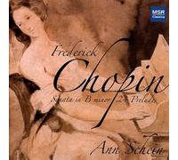 Ann Schein (piano) - Frédéric Chopin: Piano Sonata in B minor, Op.58; 24 Preludes, Op.28