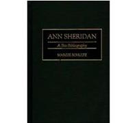 Ann Sheridan, BIO-BIBLIOGRAPHIES IN THE PERFORMING ARTS Margie Schultz (Auteur)