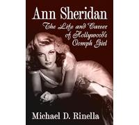 Ann Sheridan: The Life and Career of Hollywood's Oomph Girl