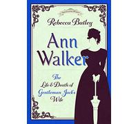 Ann Walker: The Life and Death of Gentleman Jack's Wife
