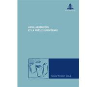 Anna Akhmatova et la poésie européenne - Tatiana Victoroff - Peter Lang - broché - Essai