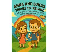 Anna and Lukas Travel to Ireland: An Educational Coloring Book for Kids with Irish Landmarks, Culture & Fun Facts