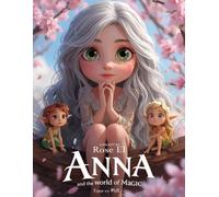 Anna and the World of Magic: Anna and the World of Magic: A Heartwarming Adventure of Friendship and Kindness