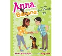 Anna Banana and the BigMouth Bet 3 by Anica Mrose Rissi & Illustrated by Meg Park Anica Mrose Rissi Illustrated by Meg Park (Auteur)