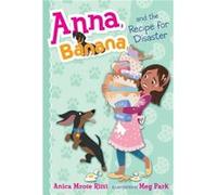 Anna Banana and the Recipe for Disaster 6 by Anica Mrose Rissi & Illustrated by Meg Park Anica Mrose Rissi Illustrated by Meg Park (Auteur)