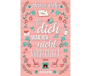 Anna Bell Silvia Kinkel Auf dich war ich nicht vorbereitet: Roman (Poche)