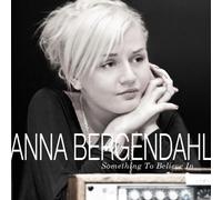 Anna Bergendahl - Something to Believe in