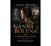 ANNA BOLENA - IL FANTASMA DELLA REGINA: Libro Terzo