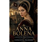 Anna Bolena: La regina che cambiò l’Inghilterra