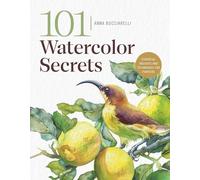 Anna Bucciarelli - 101 Watercolor Secrets Essential Insights and T - F245z