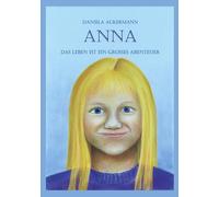Anna: Das Leben ist ein grosses Abenteuer