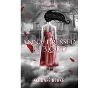 Anna Dressed in Blood Kendare Blake Kendare Blake (Auteur)