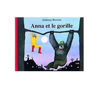 Anna et le gorille - Anthony Browne - Ecole Des Loisirs - broché - Album jeunesse dès 3 ans