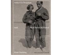 Anna-Eva Bergman & Hans Hartung Et nous ne serons jamais séparés