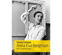 Anna-Eva Bergman Vies lumineuses - Thomas Schlesser - Gallimard - broché - Biographie