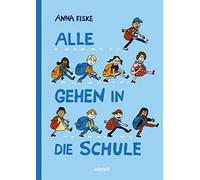 Anna Fiske Ina Kronenberger Alle gehen in die Schule (Relié)