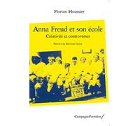 Anna Freud et son école Créativité et controverses - Florian Houssier - Campagne Premiere - broché - Etude