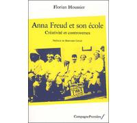 Anna Freud et son école Créativité et controverses - Florian Houssier - Campagne Premiere - broché - Etude