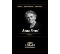 Anna Freud: Psicologia do Ego, Mecanismos de Defesa e Clínica Institucional