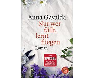 Anna Gavalda Ina Kronenberger Nur wer fällt, lernt fliegen: Roman (Poche)