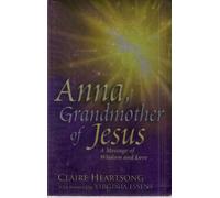 Anna, Grandmother of Jesus: A Message of Wisdom and Love
