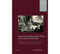Anna Haag And Her Secret Diary Of The Second World War: A Democratic German Feminist'S Response To The Catastrophe Of National Socialism (Women In German Literature) (Paperback) Edward Timms, (Auteur)