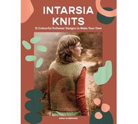 Anna Husemann - Intarsia Knits 12 Colourful Knitwear Designs to Make - F245z