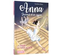 Anna, journal d'un cygne - La danse du matin au soir - Tome 3
