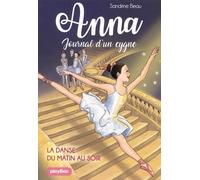 Anna, journal d'un cygne - La danse du matin au soir - Tome 3