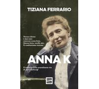 Anna K. Il romanzo della straordinaria vita di Anna Kuliscioff