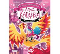 Anna Kadabra. Aventuras legendarias 4. El rescate del Fénix