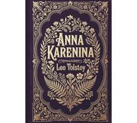 Anna Karenina: A Sweeping Classic of Tragic Russian Romance