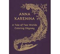 Anna Karenina: A Tale of Two Worlds: 37 Intricate Illustrations and 37 Iconic Quotes from the Constance Garnett Translation, Refined Imperial Russia Art for Adults (The Literary Collection)