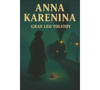 Anna Karenina: A Woman Torn Between Passion and Duty-and Destroyed by Both