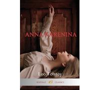 Anna Karenina: An Epic Tale of Love, Society, and Tragedy in 19th-Century Russia (Annotated)