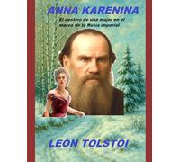 ANNA KARENINA: El destino de una mujer en el marco de la Rusia imperial