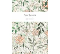 Anna Karenina: The classic Russian literature novel about love and passion (Annotated)